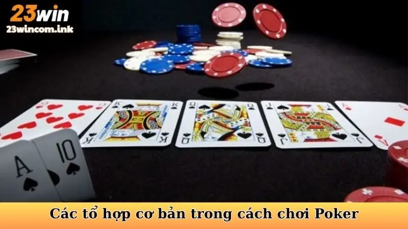 Cách Chơi Poker Texas Hold'em - Nắm Vững Nghệ Thuật Bài Tẩy 5 Các tổ hợp cơ bản trong cách chơi Poker Texas Hold'em