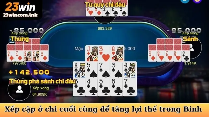 Cách Xếp Bài Mậu Binh Chuẩn - Chinh Phục Mọi Thử Thách 6 Xếp cặp ở chi cuối cùng để tăng lợi thế trong Mậu Binh 23WIN